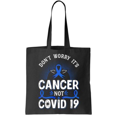 DONT WORRY ITS CANCER NOT COVID19 Colon Cancer Awareness Bag