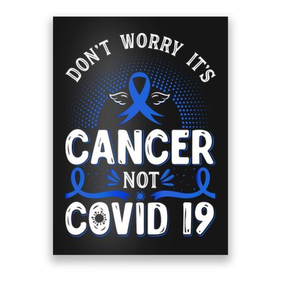 DONT WORRY ITS CANCER NOT COVID19 Colon Cancer Awareness Poster