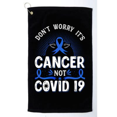 DONT WORRY ITS CANCER NOT COVID19 Colon Cancer Awareness Golf Towel