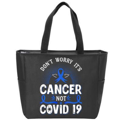 DONT WORRY ITS CANCER NOT COVID19 Colon Cancer Awareness Zip Tote Bag