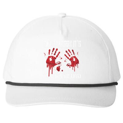 DonT Worry ItS Not My Blood Bloody Hand Chainsaw Snapback Five-Panel Rope Hat