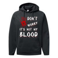 Dont Worry Its Not My Blood Scary Bloody Handprint Halloween Performance Fleece Hoodie