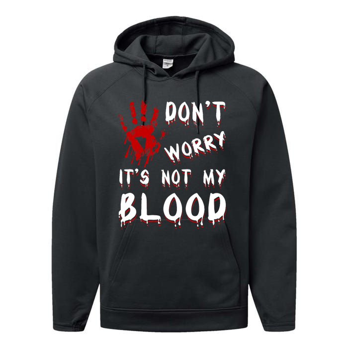 Dont Worry Its Not My Blood Scary Bloody Handprint Halloween Performance Fleece Hoodie