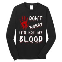 Dont Worry Its Not My Blood Scary Bloody Handprint Halloween Long Sleeve Shirt