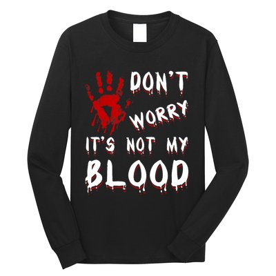 Dont Worry Its Not My Blood Scary Bloody Handprint Halloween Long Sleeve Shirt