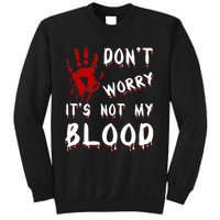 Dont Worry Its Not My Blood Scary Bloody Handprint Halloween Sweatshirt