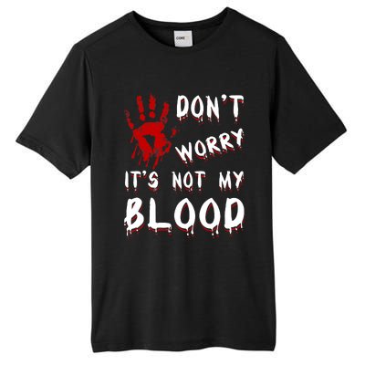 Dont Worry Its Not My Blood Scary Bloody Handprint Halloween Tall Fusion ChromaSoft Performance T-Shirt