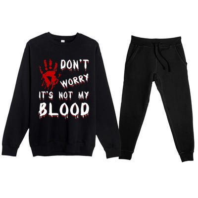 Dont Worry Its Not My Blood Scary Bloody Handprint Halloween Premium Crewneck Sweatsuit Set