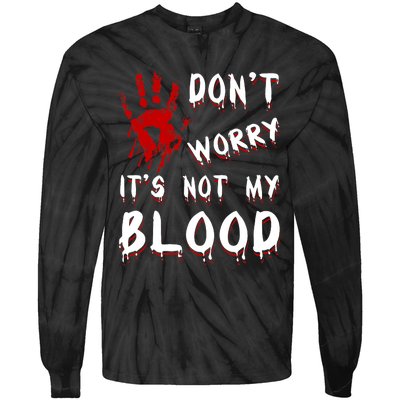 Dont Worry Its Not My Blood Scary Bloody Handprint Halloween Tie-Dye Long Sleeve Shirt