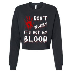 Dont Worry Its Not My Blood Scary Bloody Handprint Halloween Cropped Pullover Crew