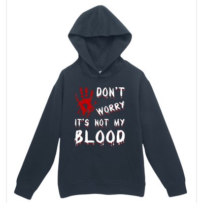 Dont Worry Its Not My Blood Scary Bloody Handprint Halloween Urban Pullover Hoodie