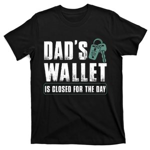 Dads Wallet Is Closed For The Day T-Shirt