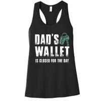 Dads Wallet Is Closed For The Day Women's Racerback Tank