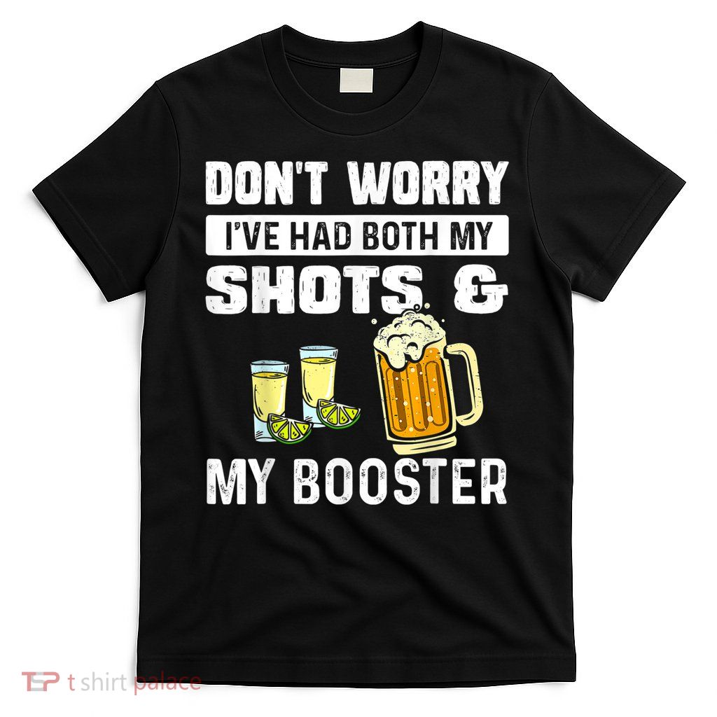 Don't Worry I've Had Both My Shots American Flag 4th of July T-Shirt
