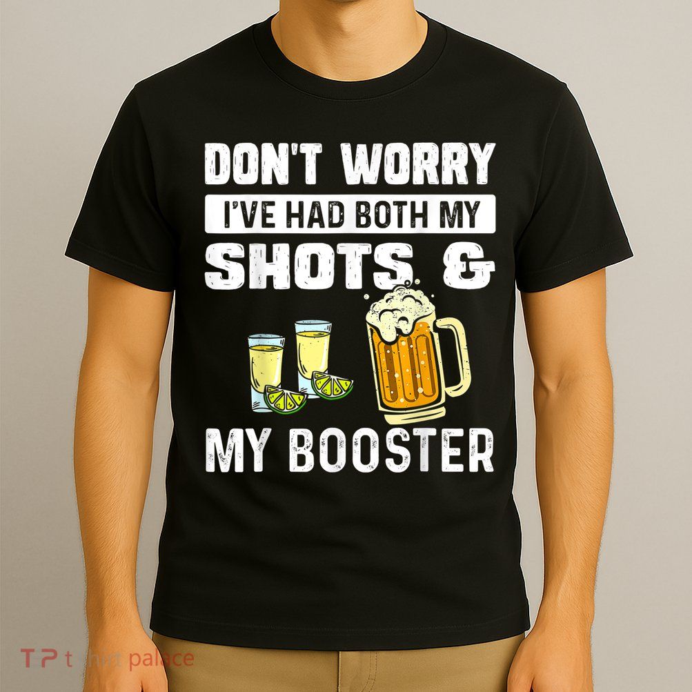 Don't Worry I've Had Both My Shots American Flag 4th of July T-Shirt