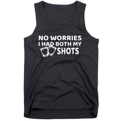 Don't Worry I've Had Both of My Shots Funny Tank Top