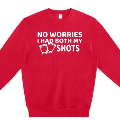 Don't Worry I've Had Both of My Shots Funny Premium Crewneck Sweatshirt