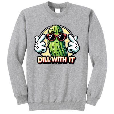 Dill With It Funny Pickle Vegetable Pun Tall Sweatshirt