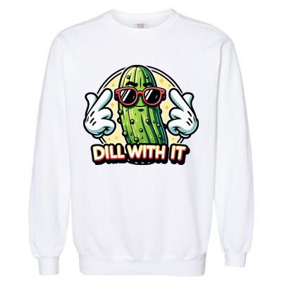 Dill With It Funny Pickle Vegetable Pun Garment-Dyed Sweatshirt