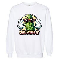 Dill With It Funny Pickle Vegetable Pun Garment-Dyed Sweatshirt