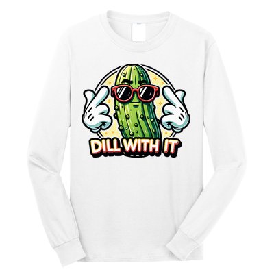 Dill With It Funny Pickle Vegetable Pun Long Sleeve Shirt