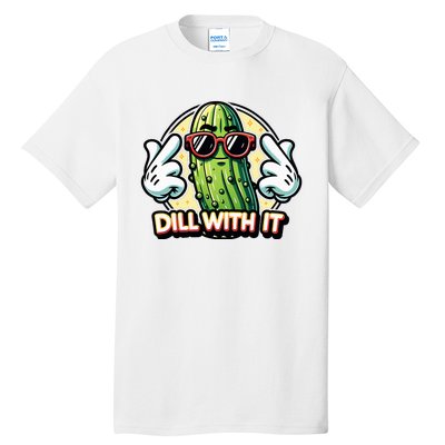 Dill With It Funny Pickle Vegetable Pun Tall T-Shirt