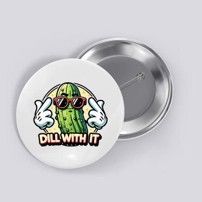 Dill With It Funny Pickle Vegetable Pun Button
