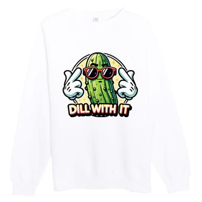 Dill With It Funny Pickle Vegetable Pun Premium Crewneck Sweatshirt