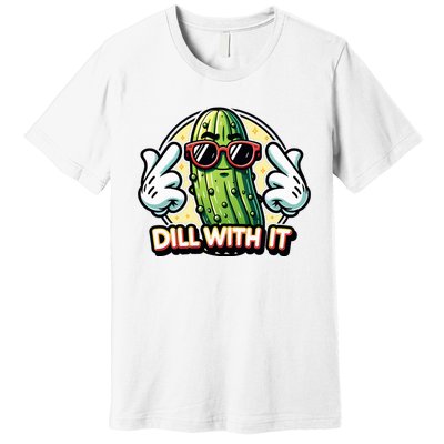 Dill With It Funny Pickle Vegetable Pun Premium T-Shirt