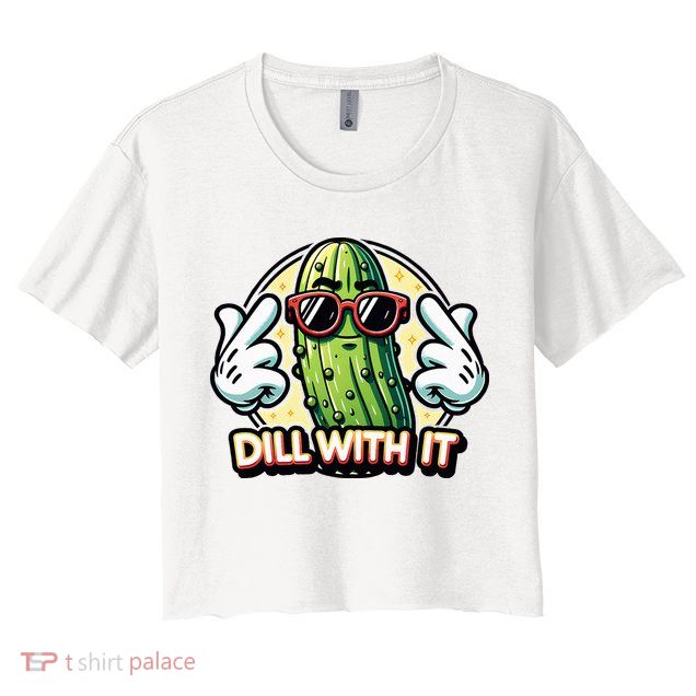 Dill With It Funny Pickle Vegetable Pun Crop Top