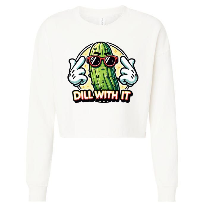 Dill With It Funny Pickle Vegetable Pun Cropped Pullover Crew