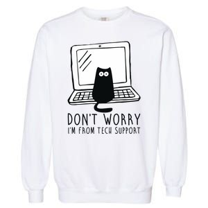 Don't Worry I'm From Tech Support Funny Cat Garment-Dyed Sweatshirt