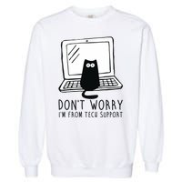 Don't Worry I'm From Tech Support Funny Cat Garment-Dyed Sweatshirt