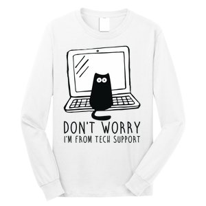 Don't Worry I'm From Tech Support Funny Cat Long Sleeve Shirt