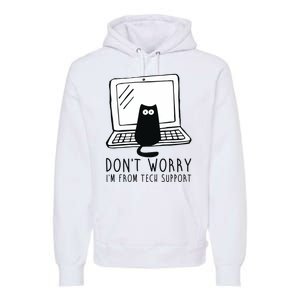 Don't Worry I'm From Tech Support Funny Cat Premium Hoodie