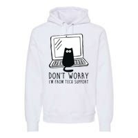 Don't Worry I'm From Tech Support Funny Cat Premium Hoodie