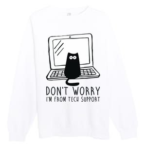 Don't Worry I'm From Tech Support Funny Cat Premium Crewneck Sweatshirt