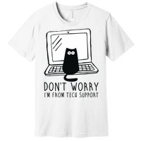 Don't Worry I'm From Tech Support Funny Cat Premium T-Shirt