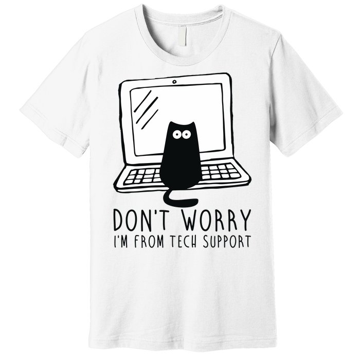 Don't Worry I'm From Tech Support Funny Cat Premium T-Shirt