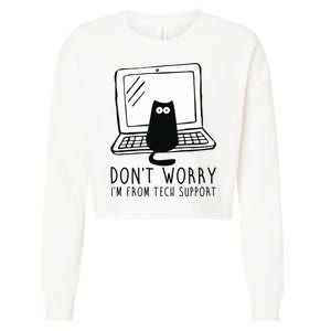 Don't Worry I'm From Tech Support Funny Cat Cropped Pullover Crew