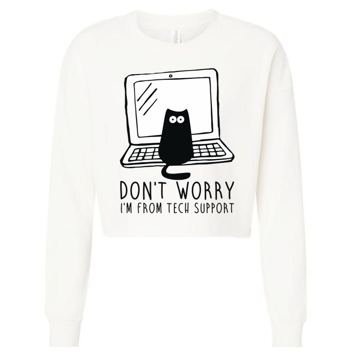 Don't Worry I'm From Tech Support Funny Cat Cropped Pullover Crew