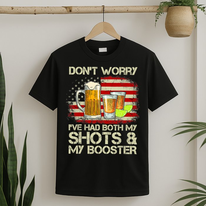 Don't Worry I've Had Both My Shots And Booster American Flag T-Shirt