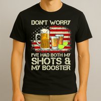 Don't Worry I've Had Both My Shots And Booster American Flag T-Shirt