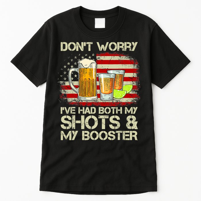 Don't Worry I've Had Both My Shots And Booster American Flag Tall T-Shirt