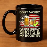 Don't Worry I've Had Both My Shots And Booster American Flag 11oz C Handle Ceramic Mug