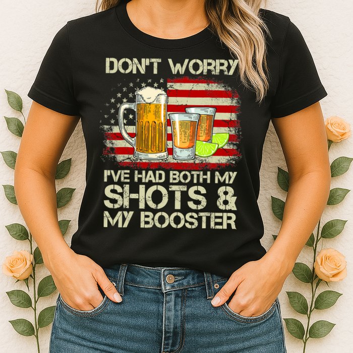 Don't Worry I've Had Both My Shots And Booster American Flag Womens T-Shirt