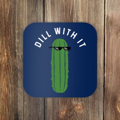 Dill With It Funny Coaster