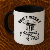Don't Worry I Hugged It First Lumberjack Chainsaw Mug