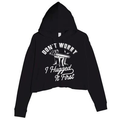 Don't Worry I Hugged It First Lumberjack Chainsaw Crop Fleece Hoodie