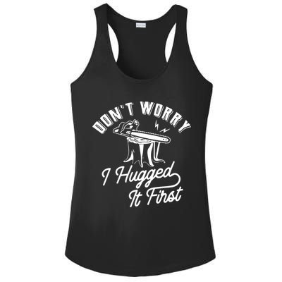 Don't Worry I Hugged It First Lumberjack Chainsaw Ladies PosiCharge Competitor Racerback Tank